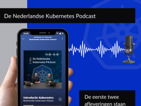 Eerste Nederlandse Kubernetes podcast gelanceerd